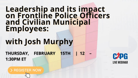 MEMBERS Pricing - February 15th Webinar Leadership and its impact on Frontline Police Officers and Civilian Municipal Employees