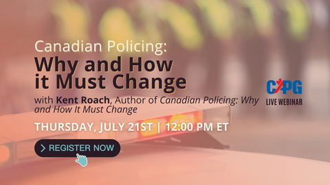RECORDING: *Member Pricing* 2022 July - Canadian Policing: Why and How It Must Change